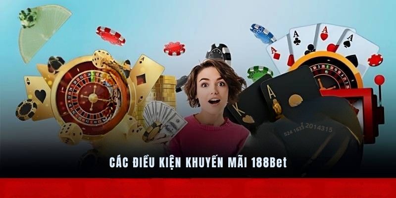 Các điều kiện khuyến mãi 188Bet cần lưu ý