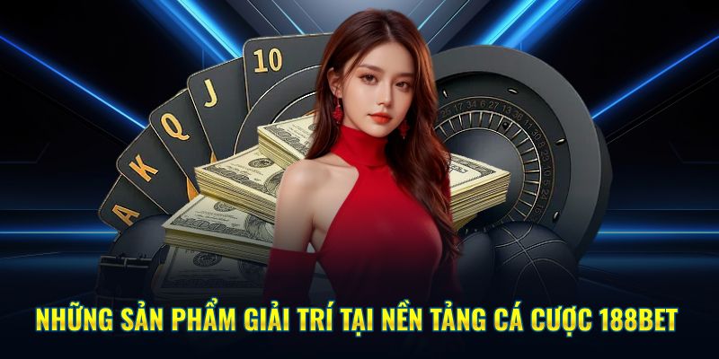 Những trò chơi thu hút nhiều anh em lựa chọn tại 188bet