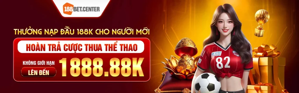 tặng thưởng nạp đầu 188k cho người mới