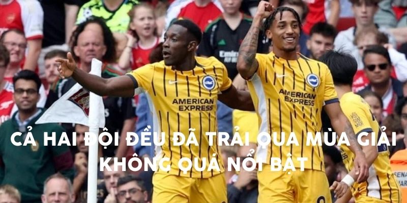 Wolverhampton vs Brighton - Cả hai đều trải qua mùa giải không quá nổi bật