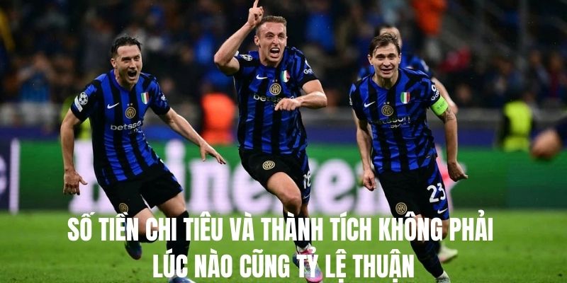 Số tiền chi tiêu và thành tích không phải lúc nào cũng tỉ lệ thuận